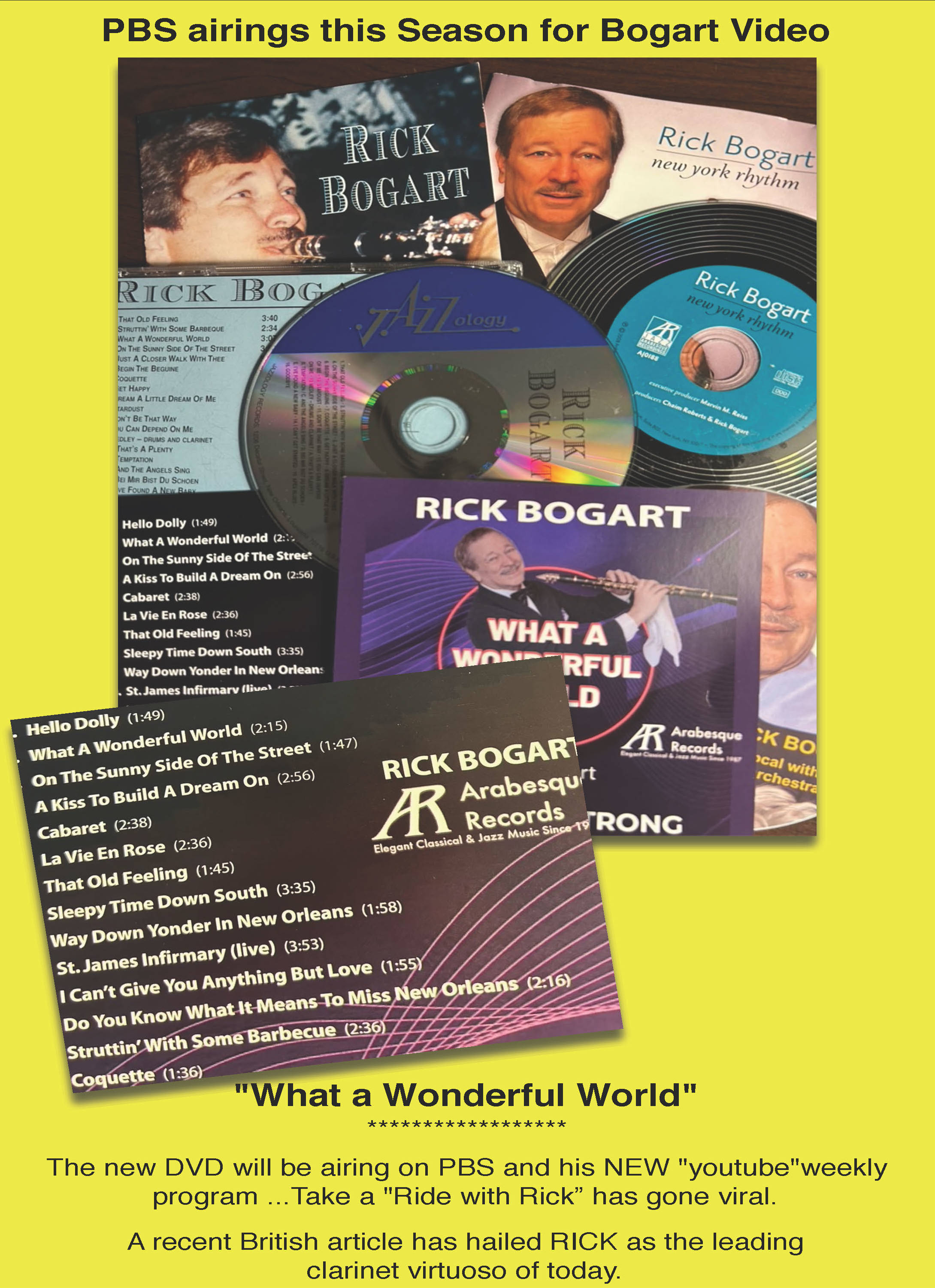 PBS airings this season for Bogart Video;  What a Wonderful World; The new DVD will be airing on PBS and his NEW youtube weekly program ... Take a Ride with Rick has gone viral.; A recent British article has hailed Rick as the leading clarinet virtuoso of today.