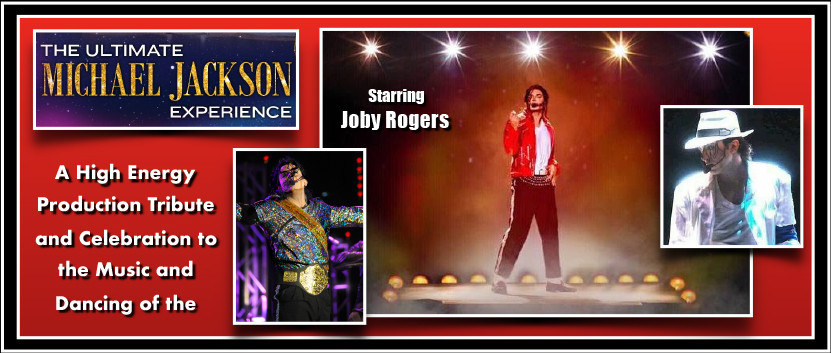 The Ultimate Michael Jackson Experience; Starring Joby Rogers
