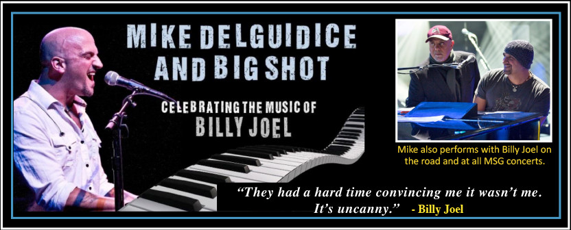 Mike Delguidice and Big Shot; Celebrating the Music of Billy Joel