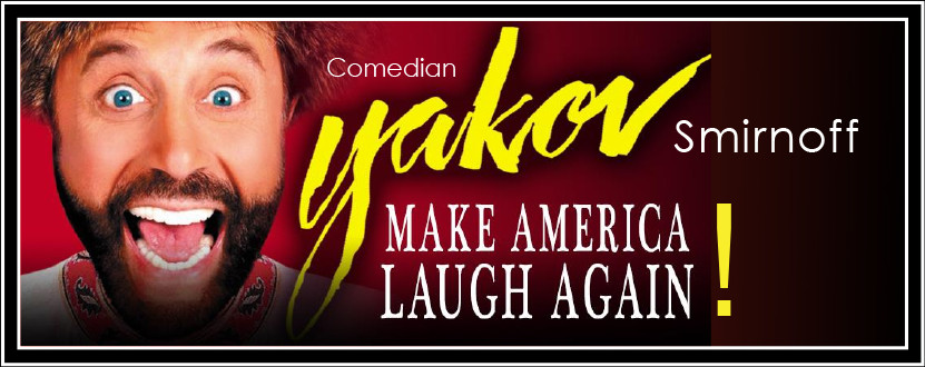 Comedian Yakov Smirnoff. Make America Laugh Again!